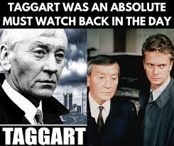 There's been a murder!" You couldn't beat Taggart back in the day! The  gritty Glasgow streets, the no-nonsense detectives, and the unforgettable  Jim Taggart himself made this show an absolute classic. Even