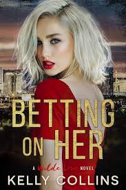 Betting On Her (A Wilde Love Novel Book 2) eBook : Collins, Kelly:  Amazon.com.au: Kindle Store