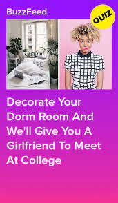 Decorate Your Dorm Room And We Ll Give You A Girlfriend To Meet At College Dorm Room Personality Quizzes Buzzfeed Dorm