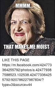That Makes Me Moist Memes