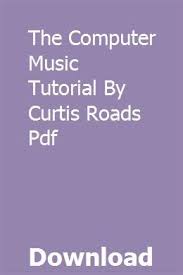 The Computer Music Tutorial By Curtis Roads Pdf Download Music Tutorials Computer Music Tutorial