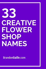 251 Clever And Creative Flower Shop Names Flower Shop Names Flower Shop Shop Name Ideas
