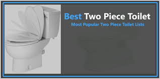 top 10 best two piece toilet 2019 reviews