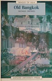 Old Bangkok : Smithies, Michael, 1932- : Free Download, Borrow, and  Streaming : Internet Archive