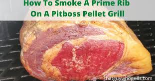 A cozy weekend with my niece: How To Smoke A Prime Rib On A Pitboss Pellet Grill That Guy Who Grills