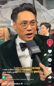 In an interview by Time Out London,the reporter asked Wicked director Jon  M. Chu,"What is your favorite West End musical that is NOT Wicked?" Jon:"I  saw Miss Saigon here,which was really good" |