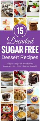 These desserts can be decadently delicious as their sugary counterparts. 15 Decadent Sugar Free Desserts Dessert Recipe Round Up Nicole Is Sugar Free Recipes Desserts Sugar Free Recipes Diabetic Desserts Sugar Free