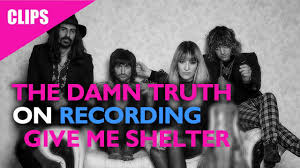 Mmm, the flood is threatening. The Damn Truth On Recording Their Cover Of Give Me Shelter By The Rolling Stones Watchmojo Com
