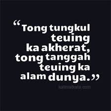Punya pasangan santri itu ibarat memiliki sebuah bangunan bagus nan kokoh yang siap dijadikan tempat berteduh saat musim. Kata Kata Bijak Bahasa Sunda Wayang Golek Qwerty