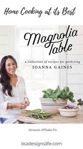 I Highly Recommend This Cookbook The Tips Are Super Helpful And The Recipes Are Easy To Follow Cooking Is Not My Area Magnolia Table Joanna Gaines Recipes