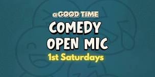 A Good Time presents: Stand-up Comedy Open Mic