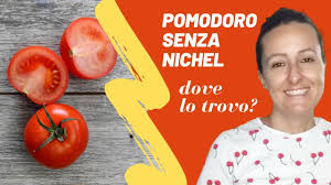 Evitare i cibi considerati ad alto contenuto di nichel: Pomodoro Senza Nichel Esiste Davvero E Gia In Vendita