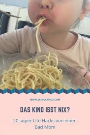 Das Kind Isst Nix 20 Super Life Hacks Von Einer Bad Mom Essen Fur Kinder Schlechte Mutter Kinder