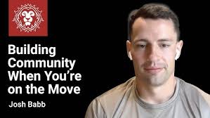 Building Community When You’re On the Move with Josh Babb