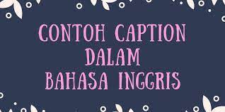 Mengutip cambridge dictionary, caption is a short piece of text under a picture in a book, magazine, or newspaper that describes the picture or explains what the people in it are doing or saying. Contoh Caption Dalam Bahasa Inggris Halaman All Kompas Com