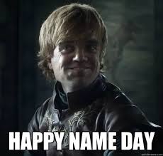 Happy Name Day Bad Joke Tyrion Quickmeme