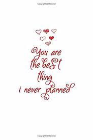 I doubt that the phrase was popularized bythe play a thousand clowns. You Are The Best Thing I Never Planned Valentine S Day Gift Notebook Journal For Him Or Her 6 X 9 110 Lined Pages Amazon De Stationery Atlas Fremdsprachige Bucher