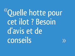 Quelle Hotte Pour Cet Ilot Besoin D Avis Et De Conseils 20 Messages