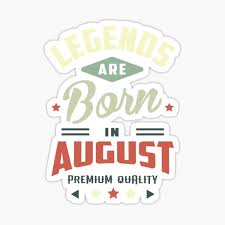 Being able to get through the long meetings, the temperamental boss, and the red tape requires a good sense of humor. August Birthday Quotes Stickers Redbubble