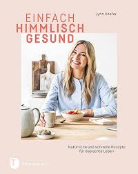 Einfache rezepte von pamela reif mit vielen leckeren zutaten. Einfach Himmlisch Gesund Von Lynn Hoefer Buch 978 3 7995 1442 2