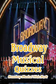 Jul 10, 2020 | total attempts: Broadway Musical Quizzes Broadway Musical Trivia Book Broadway Musical Questions And Answers Paperback Leana S Books And More
