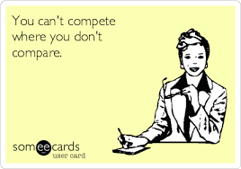 You Can T Compete Where You Don T Compare Dont Compare Personal Improvement Funny Confessions