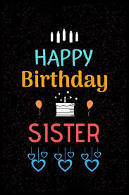 I feel blessed to have a sister like you. Happy Birthday Sister Happy Birthday Sister Notebook Sketchbook Journal For Dear Sister 100 Pages 6x9 Unique Birthday Diary Birthday Gift Press Unique Book 9781710118094 Amazon Com Books