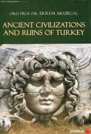 Ancient Civilizations and Ruins of Turkey, Ekrem Akurgal