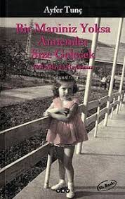 Ayfer Tunc Bir Maniniz Yoksa Annemler Size Gelecek Kitap Books Romanlar