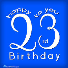 23rd Birthday Wishes For 23 Year Olds Cards Wishes