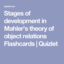 Stages Of Development In Mahler S Theory Of Object Relations Flashcards Quizlet Relatable Lcsw Exam Prep Development