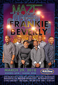 Maze Feat Frankie Beverly 3 29 18 Tix Https Www1 Ticketmaster Com Event 0000543a05408a72 Brand Bbkingblues Came Frankie Beverly Black Music Soul Music