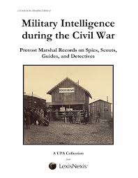 Military Intelligence during the Civil War: Provost Marshal