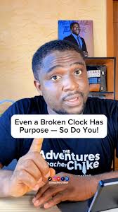 Even a Broken Clock Has Purpose — So Do You!