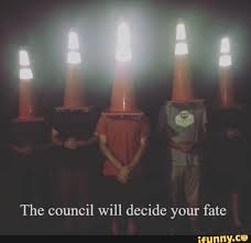The Council Will Decide Your Fate Ifunny