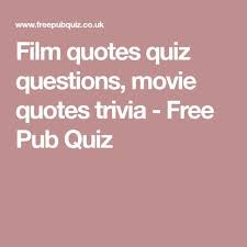 Buzzfeed staff can you beat your friends at this q. Film Quotes Quiz Questions Movie Quotes Trivia Free Pub Quiz Film Quotes Quote Quiz Quiz
