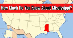 Go, mississippi mississippi geography fun facts. How Much Do You Know About Mississippi All About States