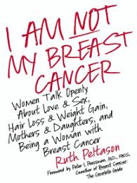 Hang out with her father and talk with her mother. Read I Am Not My Breast Cancer Online By Ruth Peltason Books