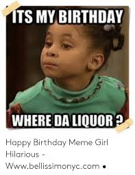 3 funny birthday memes for a friend or family member. 25 Best Memes About Birthday Meme Girl Birthday Meme Girl Memes