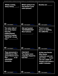 Best Black Cards Against Humanity Print Out The Doctor Who Version Of Cards Against Humanity Right Now Doctor Who Doctor Who Party Doctor