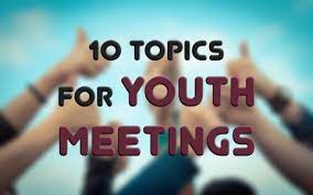 10 Topics For Youth Meetings