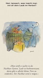 Janosch Herr Janosch Was Machen Sie Denn Da Herr Janosch Janosch Und Coole Spruche