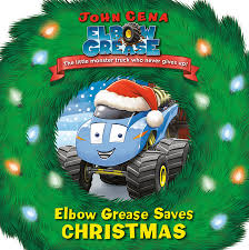 Vigorously applied physical labor or effort. Elbow Grease Saves Christmas By John Cena 9780525646037 Penguinrandomhouse Com Books