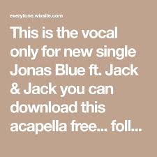 Jonas Blue Ft Jack Jack Rise Studio Acapella Free Download In 2020 Jack And Jack Free Hd Movies Online Full Movies Online Free