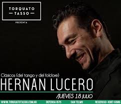Julio en el Tasso! Hernán Lucero, presenta: "Clásicos del Tango y el  Folclore" Jueves 18 de Julio! Reservas: 4307-6506! www.torquatotasso.com.ar
