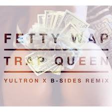 Check spelling or type a new query. Fetty Wap Trap Queen Yultron X B Sides Remix Free Download By Yultron Free Download On Toneden
