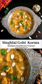Mughlai Gobi Korma Cauliflower Korma Curry And Vanilla Indian Food Recipes Korma North Indian Recipes