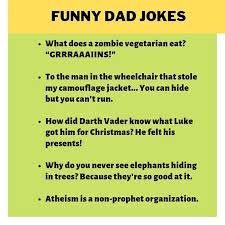Some of the dirty witze and dark jokes are funny, but use them with caution in real life. Dad Jokes 70 Best Dad Jokes For 2019