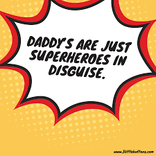Check the list out, and if you enjoy the quotes, or know a lot of superhero fanatics who will feel free to share the list using the share buttons at the bottom. 7 Superhero Father S Day Quotes