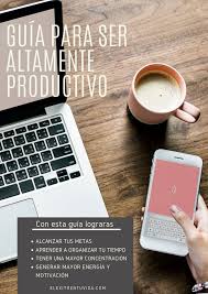 Descarga La Guia Gratuita Para Ser Una Persona Altamente Productiva Incluye Consejos Para Tener Una Mayor C Blog Inspiration You Better Work Digital Marketing